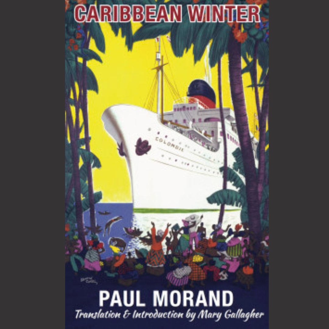 [BOOK] Mary Gallagher | Paul Morand, Caribbean Winter, Translation and Critical Introduction Mary Gallagher | 1 September 2018 | Signal Books